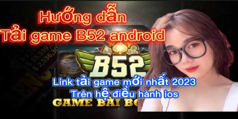 Cách tải game B52 trên hệ điều hành nhà táo cho hội viên