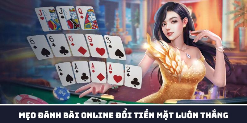 Bí kíp chơi game đánh bài online đổi tiền mặt hiệu quả